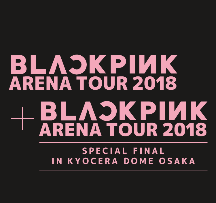 BLACKPINK　ARENA　TOUR　2018“SPECIAL　FINAL